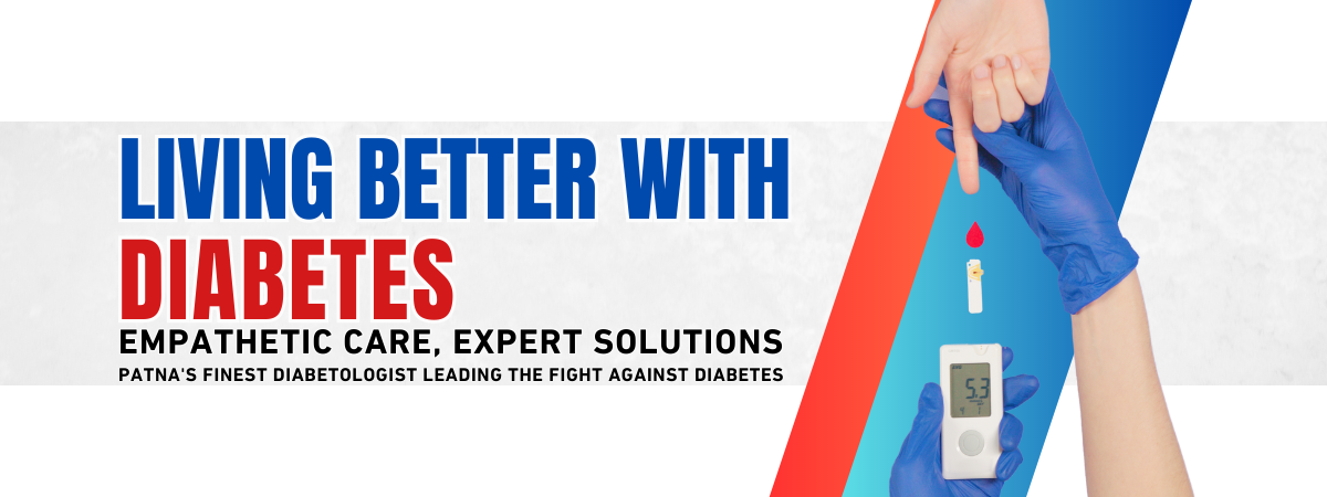 Patna's Finest Endocrinologist Diabetologist Leading the Fight Against Diabetes patna